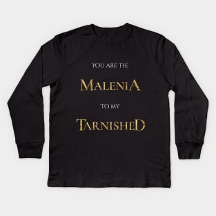 You are the Malenia to my Tarnished Elden Ring Kids Long Sleeve T-Shirt